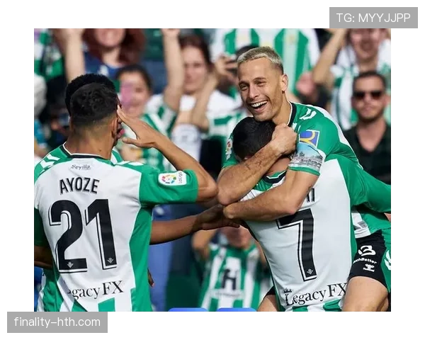 西甲皇家贝蒂斯近期表现稳健，竞争力持续提升